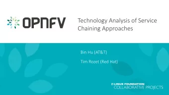 Technology Analysis of Service  Chaining Approaches  Bin Hu (AT&amp;T)  Tim Rozet (Red Hat)