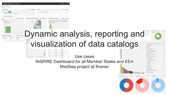 Dynamic analysis, reporting and  visualization of data catalogs  Use cases  INSPIRE Dashboard for