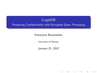CryptDB  Protecting Confidentiality with Encrypted Query Processing  Katarzyna Baranowska