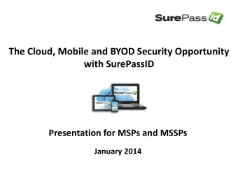The Cloud, Mobile and BYOD Security Opportunity  with SurePassID  Presentation for MSPs and MSSPs