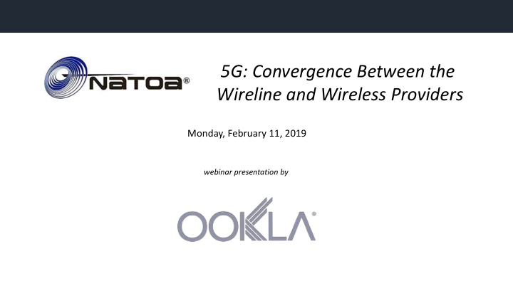 5g convergence between the wireline and wireless providers