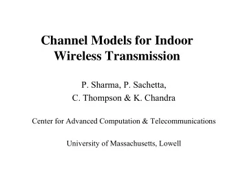 Channel Models for Indoor  Wireless Transmission  P. Sharma, P. Sachetta,  C. Thompson &amp; K.