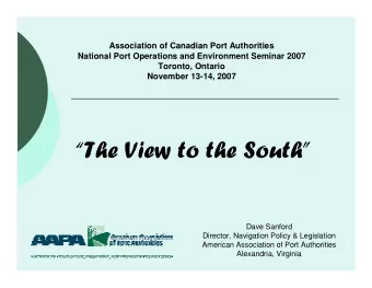 The View to the South  Dave Sanford  Director, Navigation Policy &amp; Legislation  American