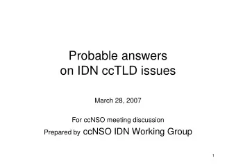 Probable answers  on IDN ccTLD issues  March 28, 2007  For ccNSO meeting discussion Prepared by