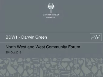 BDW1 - Darwin Green  North West and West Community Forum 20 th Oct 2015  .  Site Location &amp;