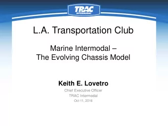 L.A. Transportation Club  Marine Intermodal   The Evolving Chassis Model  Keith E. Lovetro