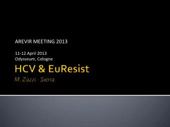 AREVIR MEETING 2013  11-12 April 2013  Odysseum, Cologne  EuResist was launched in 2006 to apply