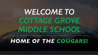 WELCOME TO  COTTAGE GROVE  MIDDLE SCHOOL  HOME OF THE COUGARS!  IMPORTANT STAFF  MEMBERS THAT  YOU