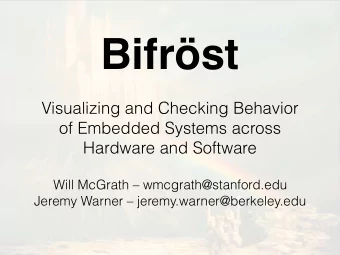 Bifrst  Visualizing and Checking Behavior  of Embedded Systems across  Hardware and Software