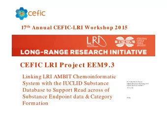 CEFIC LRI Project EEM9.3  Linking LRI AMBIT Chemoinformatic  System with the IUCLID Substance  Dr.