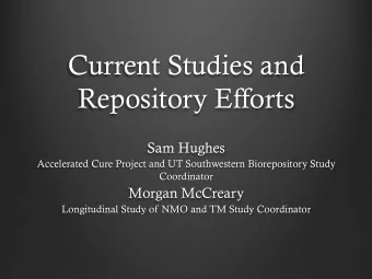 Current Studies and  Repository Efforts  Sam Hughes  Accelerated Cure Project and UT Southwestern