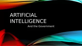 ARTIFICIAL  INTELLIGENCE  And the Government  Artificial Intelligence  Defjned as: a program