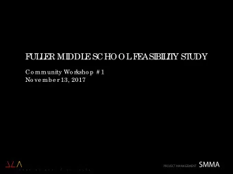 F  UL  L  E  R MI  DDL  E  SCHOOL  F  E  ASI  BI  L  I  T  Y ST  UDY  Co mmunity Wo rksho p # 1  No