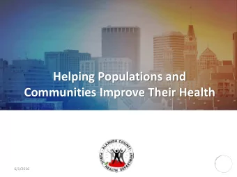 Helping Populations and  Communities Improve Their Health  6/1/2016  Helping Populations and
