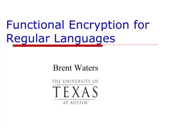 Functional Encryption for Regular Languages  Brent Waters Public Key Encryption