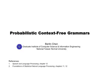 Probabilistic Context-Free Grammars  Probabilistic Context-Free Grammars  Berlin Chen  Graduate