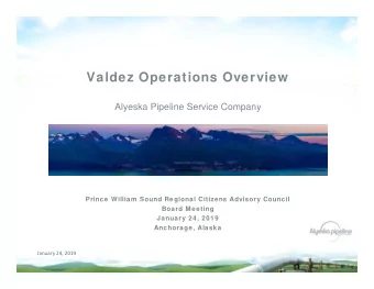 Valdez Operations Overview  Alyeska Pipeline Service Company  Prince William Sound Regional