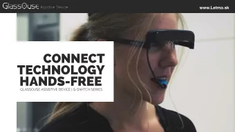 CONNECT  TECHNOLOGY  HANDS-FREE  GLASSOUSE ASSISTIVE DEVICE | G-SWITCH SERIES  MORE THAN  A BILLION