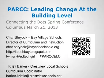 PARCC: Leading Change At the  Building Level  Connecting the Dots Spring Conference  Columbus March