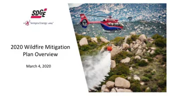 2020 Wildfire Mitigation  Plan Overview  March 4, 2020  Wildfire Risk in SDG&amp;Es Service Area