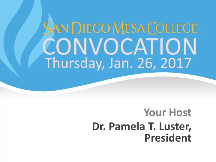 your host dr pamela t luster president welcome mesa s
