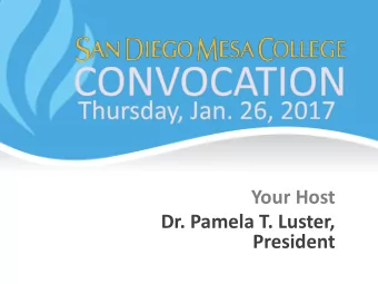 Your Host  Dr. Pamela T. Luster,  President  Welcome! Mesas Executive Leadership Team  Pamela