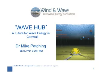 Pelamis  - Wave Energy in Action !!  2 Wave Hub  - What is it?  Simple idea!  An area