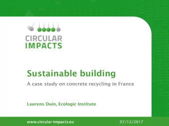 Sustainable building  A case study on concrete recycling in France  Laurens Duin, Ecologic