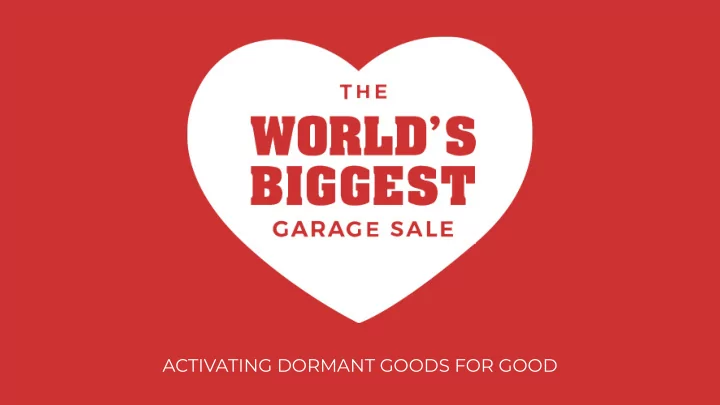 activating dormant goods for good wbgs how it all began