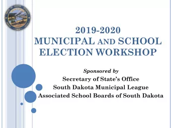 2019-2020 MUNICIPAL AND SCHOOL  ELECTION WORKSHOP  Sponsored by  Secretary of States Office