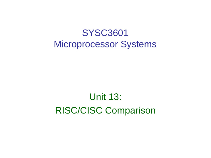 sysc3601 microprocessor systems unit 13 risc cisc