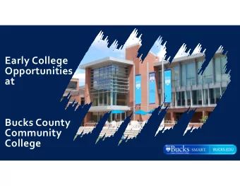 Early College  Opportunities  at  Bucks County  Community  College  Why should high school students