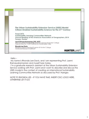 Hello   My name is Rhonda Lee Davis, and I am representing Prof. Laxmi  Ramasubramanian and