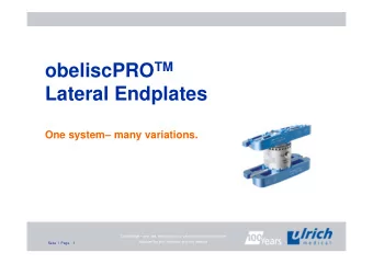 Lateral Endplates  One system many variations.  Confidential  any use, reproduction or