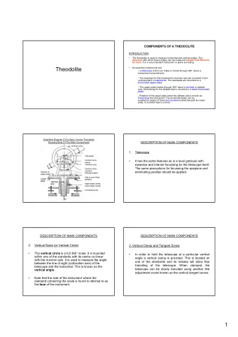 Theodolite    Its essential components are: - a telescope which can rotate or transit through