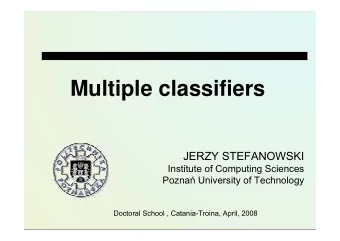 Multiple classifiers  JERZY STEFANOWSKI  Institute of Computing Sciences Pozna  University of