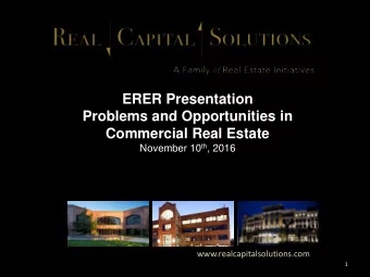ERER Presentation  Problems and Opportunities in  Macro and real estate update  Commercial Real
