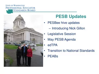 PESB Updates  PESBee hive updates  Introducing Nick Gillon  Legislative Session  May