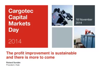 The profit improvement is sustainable  and there is more to come Roland Sundn  President, Hiab