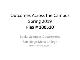 Outcomes Across the Campus  Spring 2019  Flex # 100510  Social Sciences Department  San Diego Mesa