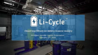 Closed loop lithium-ion battery resource recovery  NAATBatt Member Update Presentation February 12