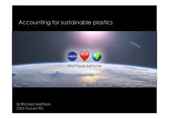Accounting for sustainable plastics  Dr Richard Mattison  CEO Trucost Plc SUSTAINABLE PLASTICS