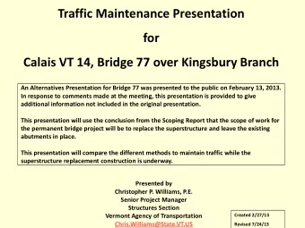 Traffic Maintenance Presentation  for  Calais VT 14, Bridge 77 over Kingsbury Branch  An