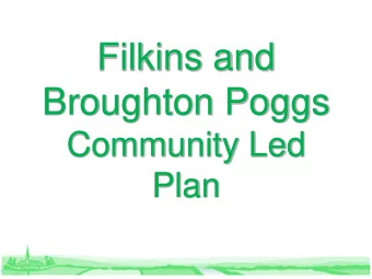 Filkins and  Broughton Poggs  Community Led  Plan  Filkins and Broughton Poggs  Community Led Plan