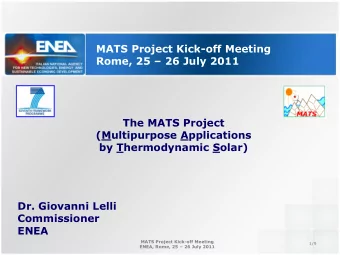 The MATS Project  (Multipurpose Applications  by Thermodynamic Solar)  Dr. Giovanni Lelli