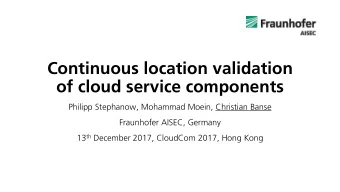 of cloud service components  Philipp Stephanow, Mohammad Moein, Christian Banse  Fraunhofer AISEC,