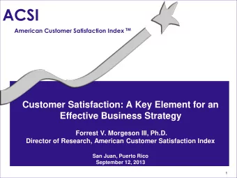 ACSI American Customer Satisfaction Index TM  Customer Satisfaction: A Key Element for an