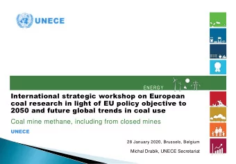 2050 and future global trends in coal use  Coal mine methane, including from closed mines  UNECE