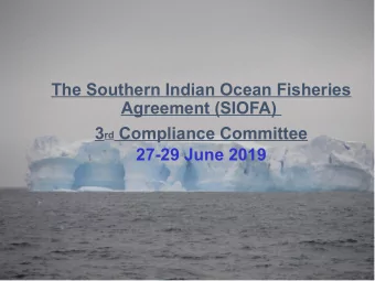 The Southern Indian Ocean Fisheries  Agreement (SIOFA) 3 rd Compliance Committee  27-29 June 2019