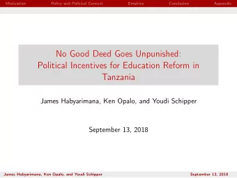 No Good Deed Goes Unpunished:  Political Incentives for Education Reform in  Tanzania  James